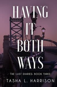 Cover of Having it Both Ways by Tasha L. Harrison