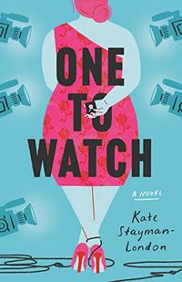 Cover of One to Watch by Kate Stayman-London