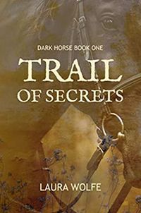 Cover of Trail of Secrets by Laura Wolfe