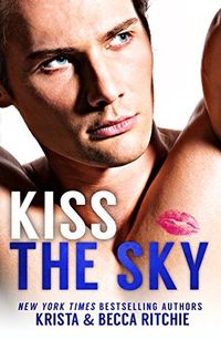 Cover of Kiss the Sky by Krista Ritchie & Becca Ritchie