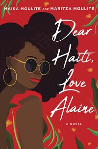 Cover of Dear Haiti, Love Alaine by Maika Moulite & Maritza Moulite