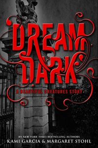 Cover of Dream Dark by Kami Garcia & Margaret Stohl