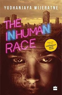 Cover of The Inhuman Race by Yudhanjaya Wijeratne