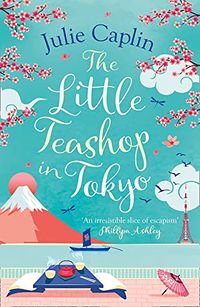 Cover of The Little Teashop in Tokyo by Julie Caplin
