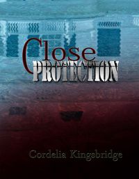 Cover of Close Protection by Cordelia Kingsbridge
