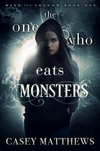 Cover of The One Who Eats Monsters by Casey Matthews