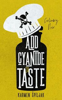 Cover of Add Cyanide to Taste by Karmen Špiljak
