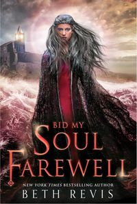 Cover of Bid My Soul Farewell by Beth Revis