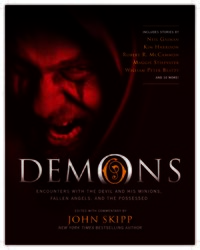Cover of Demons: Encounters with the Devil and His Minions, Fallen Angels, and the Possessed edited by John Skipp