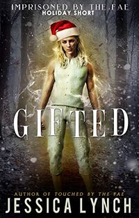 Cover of Gifted: A Fae Holiday Romance Short by Jessica Lynch