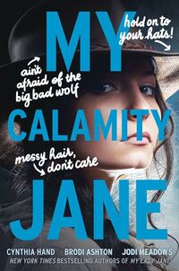 Cover of My Calamity Jane by Cynthia Hand, Brodi Ashton, & Jodi Meadows