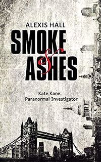 Cover of Smoke & Ashes by Alexis Hall