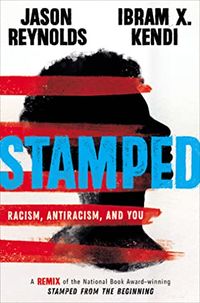 Cover of Stamped: Racism, Antiracism, and You by Jason Reynolds & Ibram X. Kendi