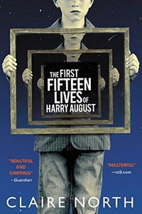 Cover of The First Fifteen Lives of Harry August by Claire North