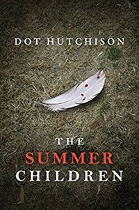 Cover of The Summer Children by Dot Hutchison
