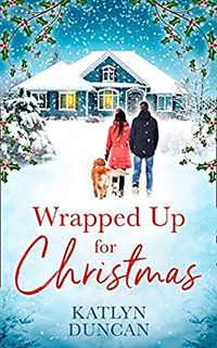 Cover of Wrapped Up for Christmas by Katlyn Duncan