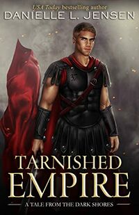 Cover of Tarnished Empire by Danielle L. Jensen