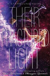 Cover of Their Fractured Light by Amie Kaufman & Meagan Spooner