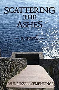 Cover of Scattering the Ashes by Paul Semendinger