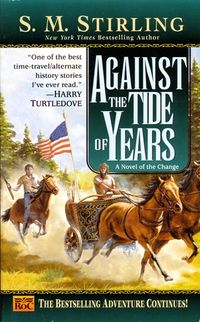 Cover of Against the Tide of Years by S.M. Stirling