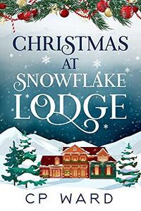 Cover of Christmas at Snowflake Lodge by CP Ward