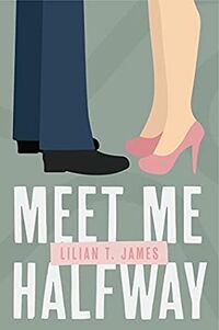 Cover of Meet Me Halfway by Lilian T. James
