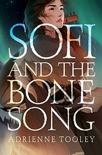 Cover of Sofi and the Bone Song by Adrienne Tooley