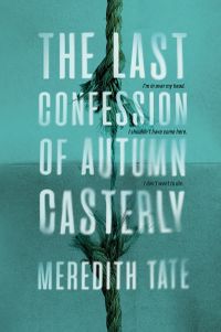 Cover of The Last Confession of Autumn Casterly by Meredith Tate