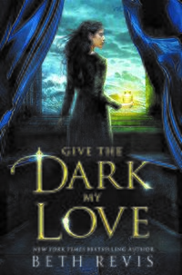 Cover of Give the Dark My Love by Beth Revis