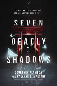 Cover of Seven Deadly Shadows by Courtney Alameda & Valynne E. Maetani