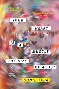 Cover of Your Heart Is a Muscle the Size of a Fist by Sunil Yapa