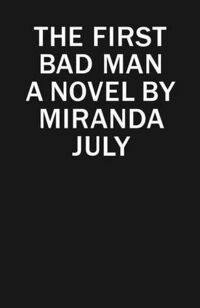 Cover of The First Bad Man by Miranda July