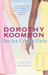 Cover of The Ice Cream Girls by Dorothy Koomson