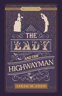Cover of The Lady and the Highwayman by Sarah M. Eden