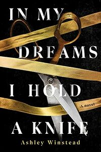 Cover of In My Dreams I Hold a Knife by Ashley Winstead