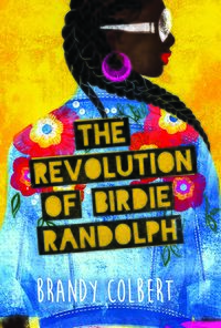 Cover of The Revolution of Birdie Randolph by Brandy Colbert