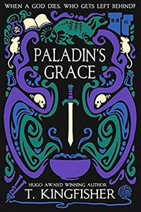 Cover of Paladin's Grace by T. Kingfisher