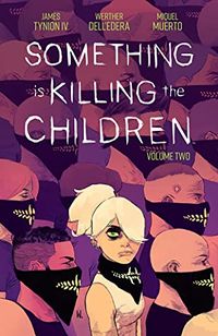 Cover of Something is Killing the Children, Vol. 2 by James Tynion IV