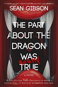 Cover of The Part About the Dragon Was (Mostly) True by Sean Gibson