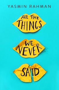 Cover of All The Things We Never Said by Yasmin Rahman