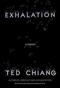 Cover of Exhalation: Stories by Ted Chiang