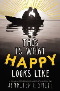 Cover of This Is What Happy Looks Like by Jennifer E. Smith
