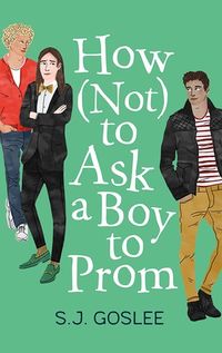 Cover of How Not to Ask a Boy to Prom by S.J. Goslee