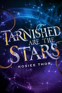 Cover of Tarnished Are the Stars by Rosiee Thor