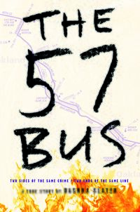 Cover of The 57 Bus: A True Story of Two Teenagers and the Crime That Changed Their Lives by Dashka Slater