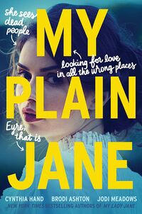 Cover of My Plain Jane by Cynthia Hand, Brodi Ashton, & Jodi Meadows
