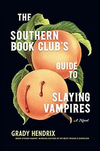 Cover of The Southern Book Club's Guide to Slaying Vampires by Grady Hendrix