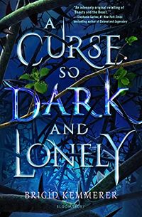 Cover of A Curse So Dark and Lonely by Brigid Kemmerer
