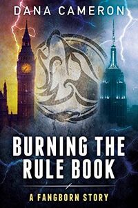 Cover of Burning the Rule Book by Dana Cameron