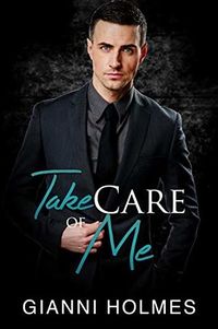 Cover of Take Care of Me by Gianni Holmes